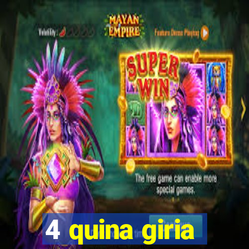 4 quina giria